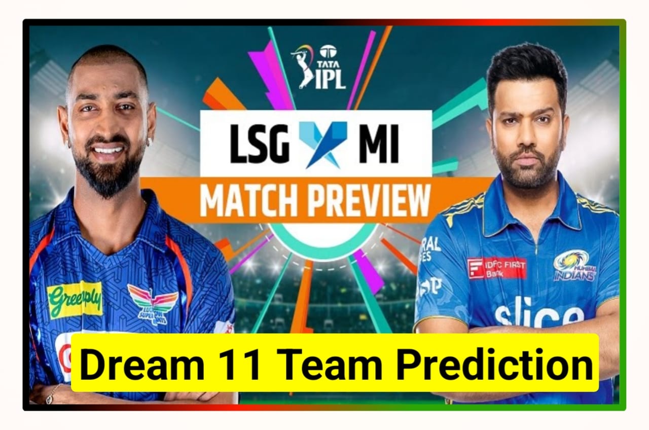 LSG vs MI Today Dream 11 Team Prediction In Hindi : इस प्लेयर को बनाओ कैप्टन और वाइस कैप्टन, जीतो करोड़ों रुपए जानिए पिच रिपोर्ट और वेदर रिपोर्ट